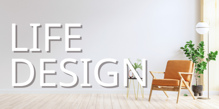 LIFE DESIGN